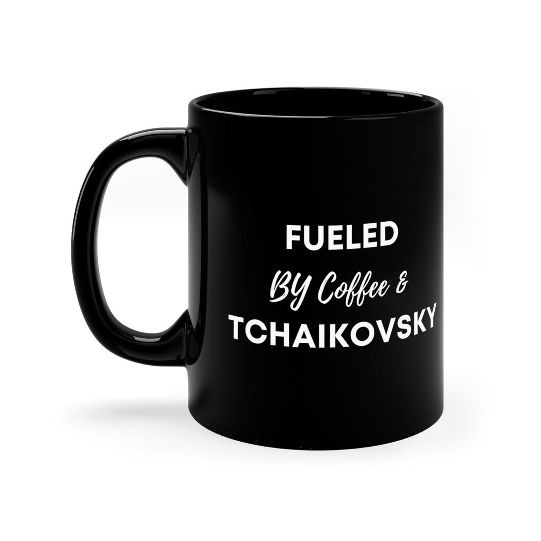 Fueled by Coffee and Tchaikovsky (Ceramic Mug 11oz)