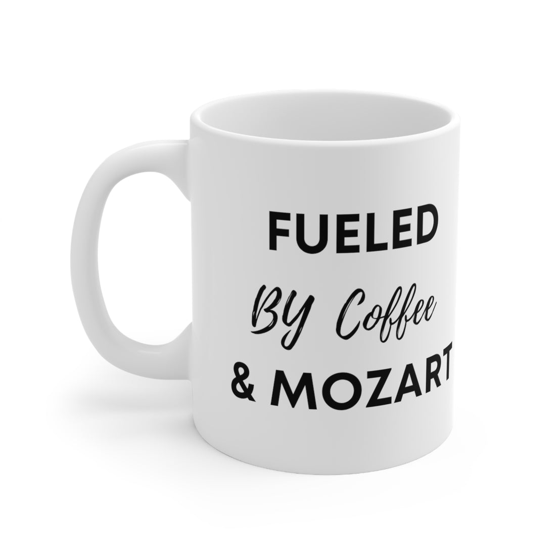 Fueled by Coffee and Mozart (Ceramic Mug 11oz)