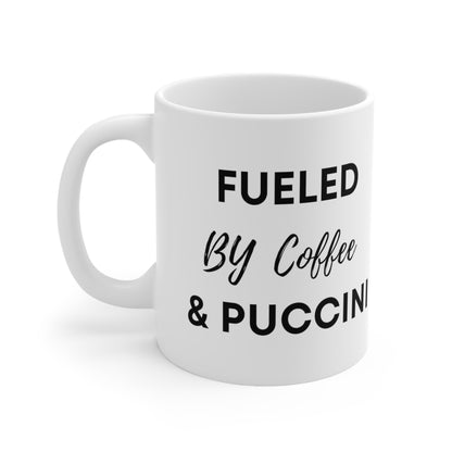 Fueled by Coffee and Puccini (Ceramic Mug 11oz)