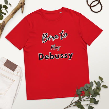 Born to play Debussy - Unisex organic cotton t-shirt