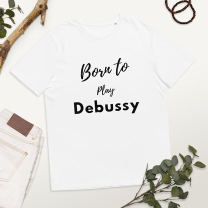 Born to play Debussy - Unisex organic cotton t-shirt